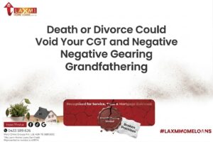 Death or Divorce Could Void Your CGT and Negative Gearing Grandfathering