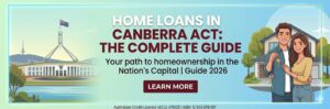 Home Loans in Canberra ACT: The Complete Guide l Laxmi Home Loans