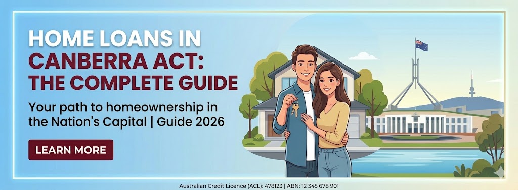 Home Loans in Canberra ACT: The Complete Guide l Laxmi Home Loans