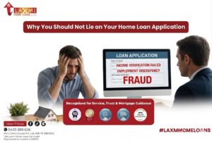 Why You Should Not Lie on Your Home Loan Application | Laxmi Home Loans