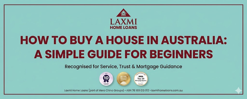 How to Buy a House in Australia: A Simple Guide for Beginners | Laxmi Home Loans