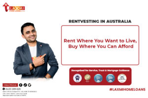 Rentvesting in Australia 2026 — rent where you want to live, buy an investment property where you can afford, with support from a Nepali mortgage broker in Adelaide or Sydney.